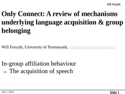 Slide  1 Will Forsyth Only Connect: A review of mechanisms underlying language acquisition