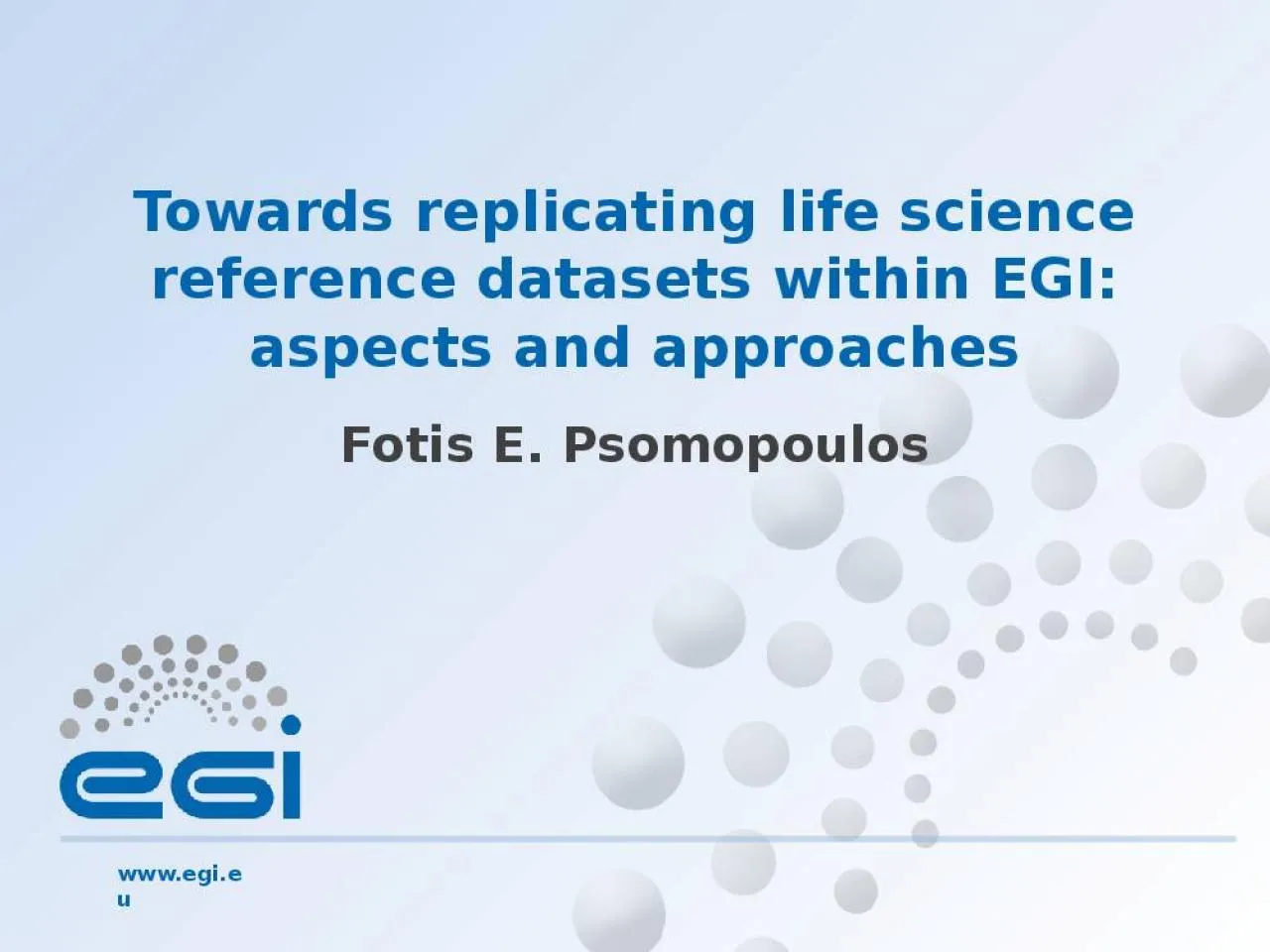 PPT-Towards replicating life science reference datasets within EGI: