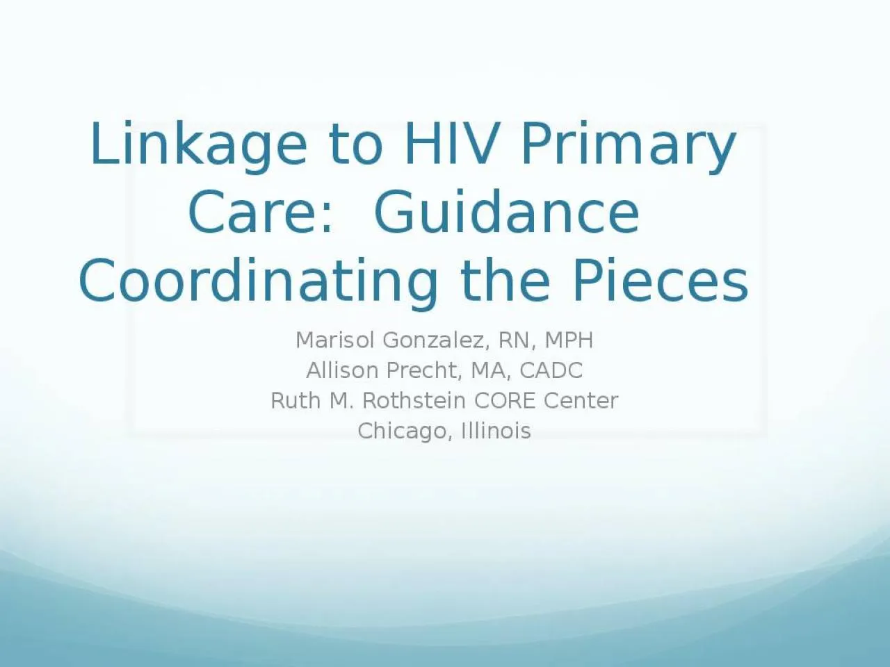 PPT-Linkage to HIV Primary Care: Guidance Coordinating the Pieces