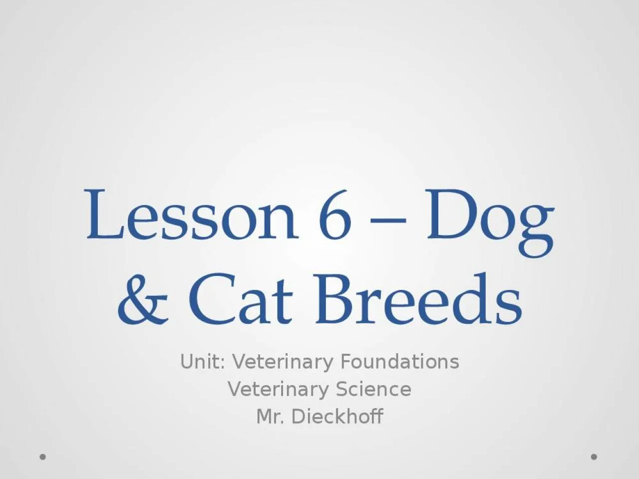 PPT-Lesson 6 – Dog & Cat Breeds