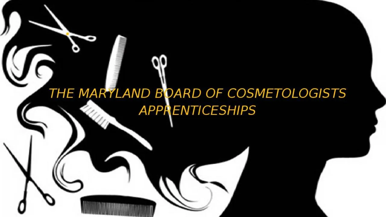 PPT-. THE MARYLAND BOARD OF COSMETOLOGISTS APPRENTICESHIPS