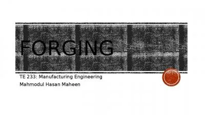 Forging TE 233: Manufacturing Engineering