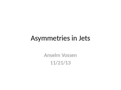 Asymmetries in Jets Anselm Vossen