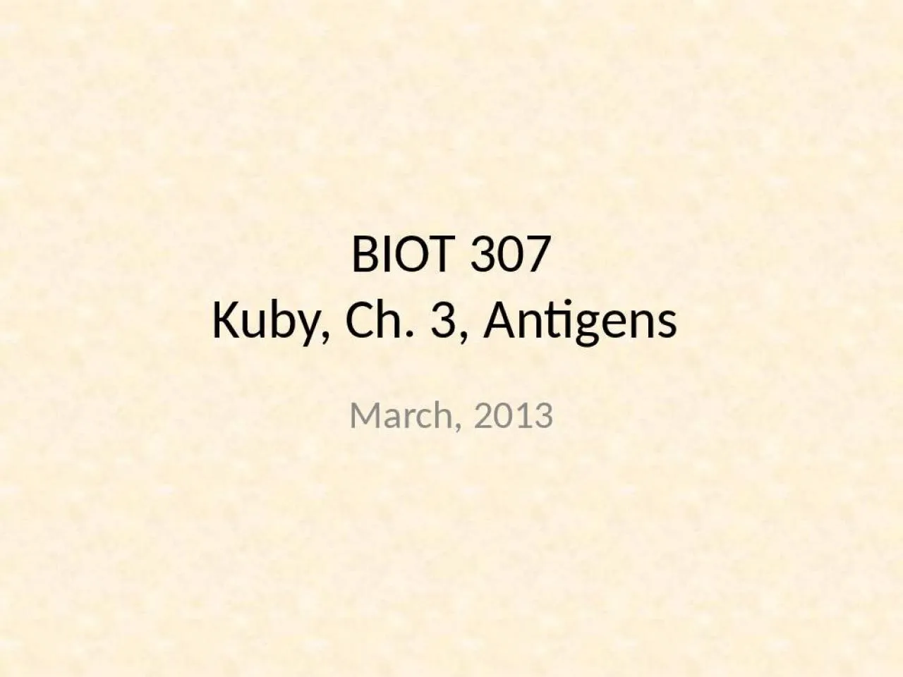 PPT-BIOT 307 Kuby, Ch. 3, Antigens