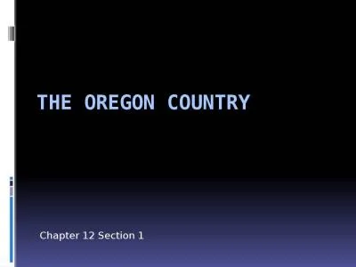 The Oregon Country  Chapter 12 Section 1