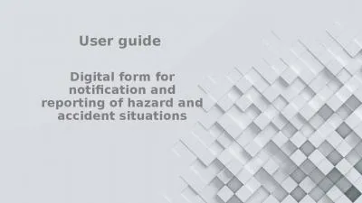 User guide  Digital form for notification and reporting of hazard and accident situations