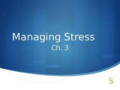 Managing Stress		 Ch. 3 1 - What Causes Stress