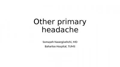 Other primary headache Somayeh Nasergivehchi, MD