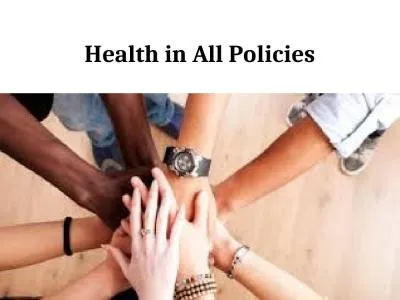 Health in All Policies What is Health in All Policies?