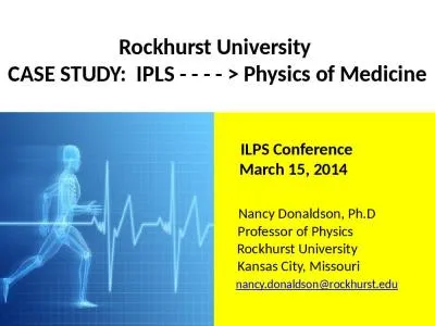 Rockhurst  University  CASE STUDY:  IPLS - - - - > Physics of Medicine