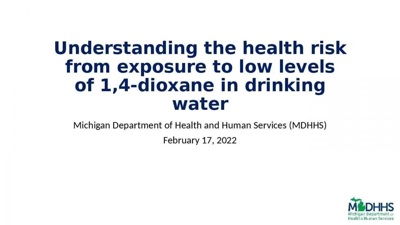 PPT-Understanding the health risk from exposure to low levels of 1,4-dioxane in drinking water