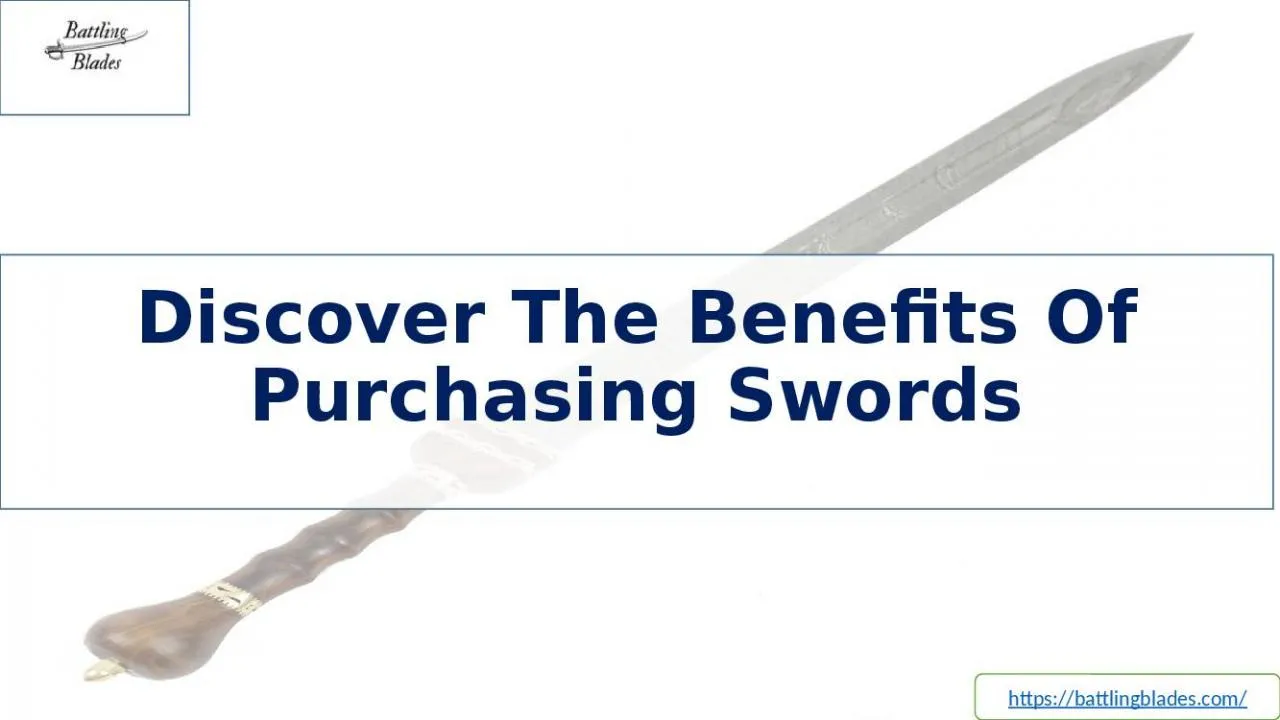 PPT-Discover The Benefits Of Purchasing Swords