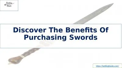 Discover The Benefits Of Purchasing Swords