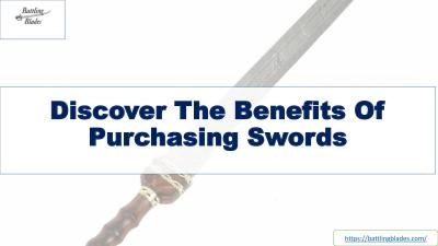 Discover The Benefits Of Purchasing Swords