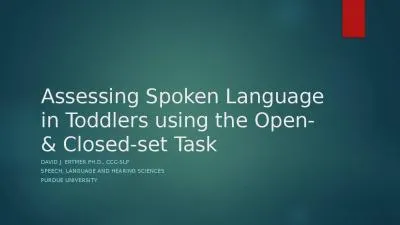 Assessing Spoken Language in Toddlers using the Open- & Closed-set Task