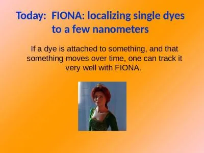 Today:  FIONA: localizing single dyes to a few nanometers