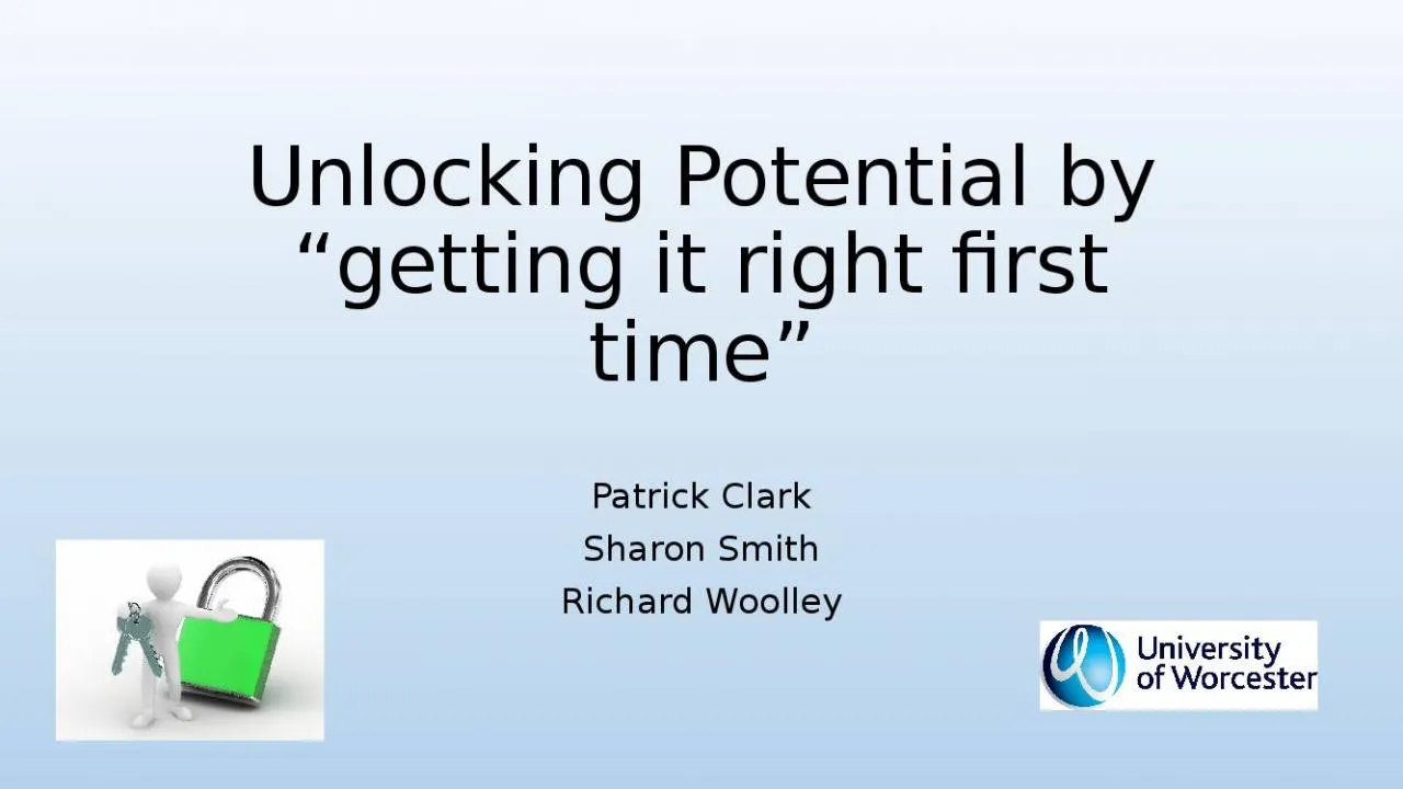 PPT-Unlocking Potential by “getting it right first time”