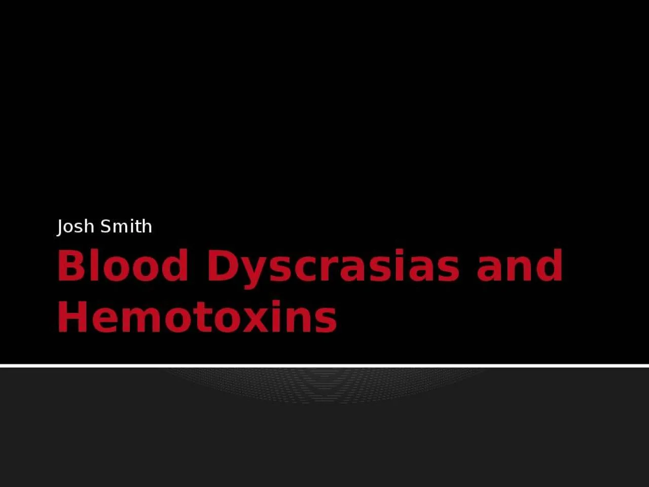 PPT-Blood Dyscrasias and Hemotoxins