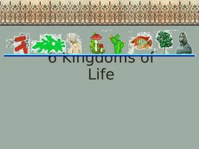 6 Kingdoms of Life The student will investigate and understand life