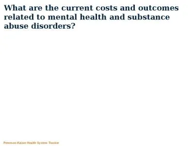 What are the current costs and outcomes related to mental health and substance abuse disorders?