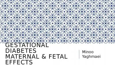 Gestational Diabetes maternal & fetal effects