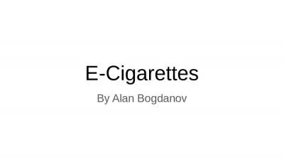 E- Cigarettes By Alan Bogdanov