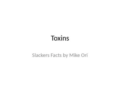 Toxins Slackers Facts by Mike