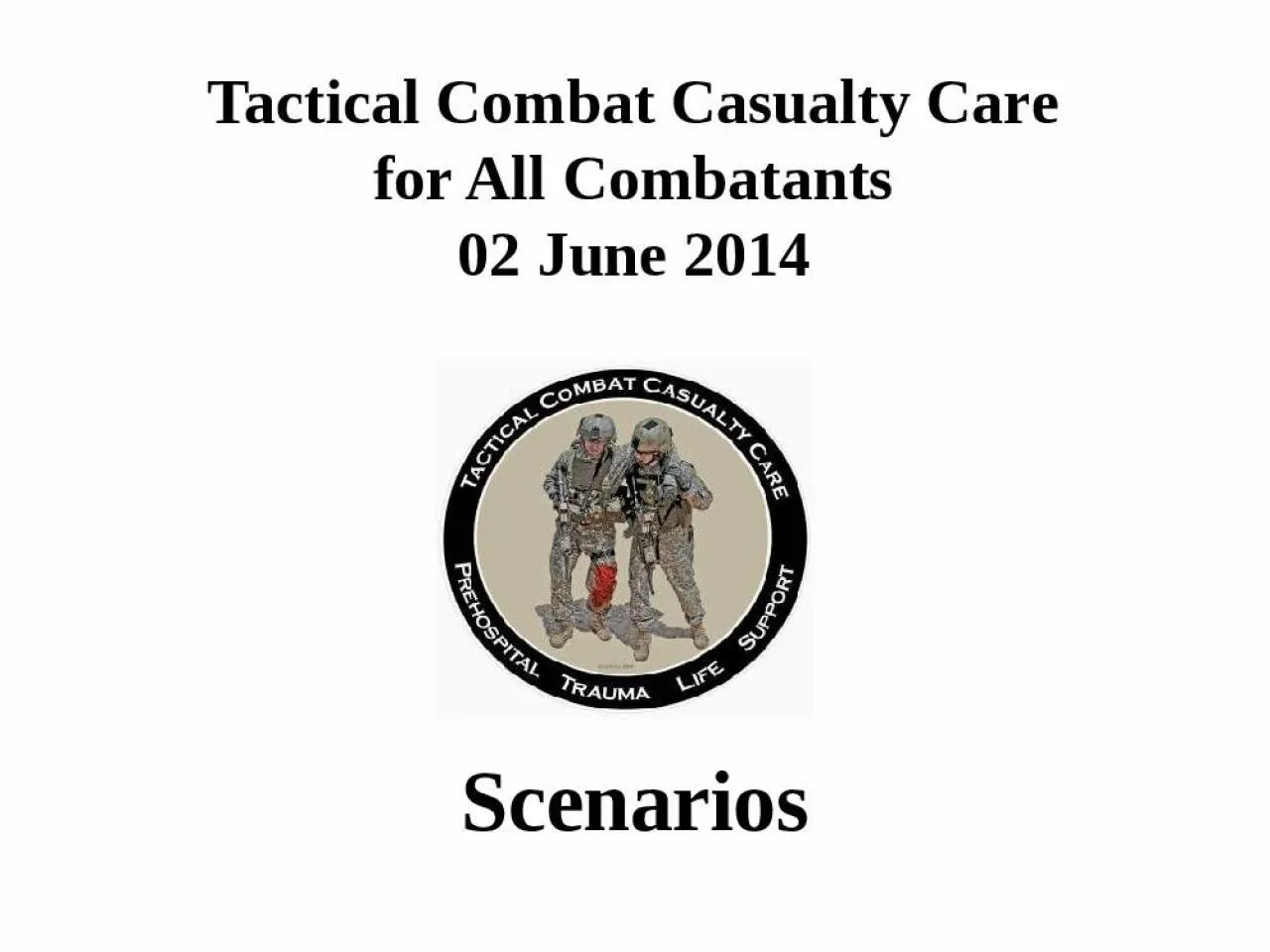 PPT-Scenarios Tactical Combat Casualty Care