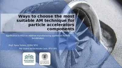 Ways to choose the most suitable AM technique for particle accelerators components