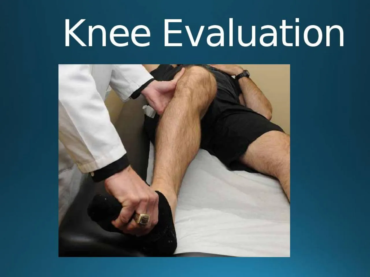 PPT-Knee Evaluation Objectives today: