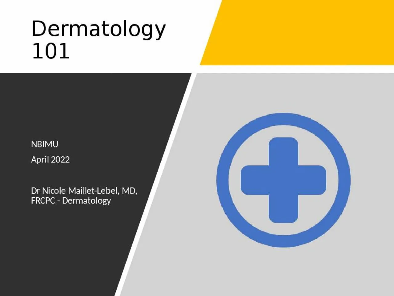 PPT-Dermatology 101 NBIMU April 2022