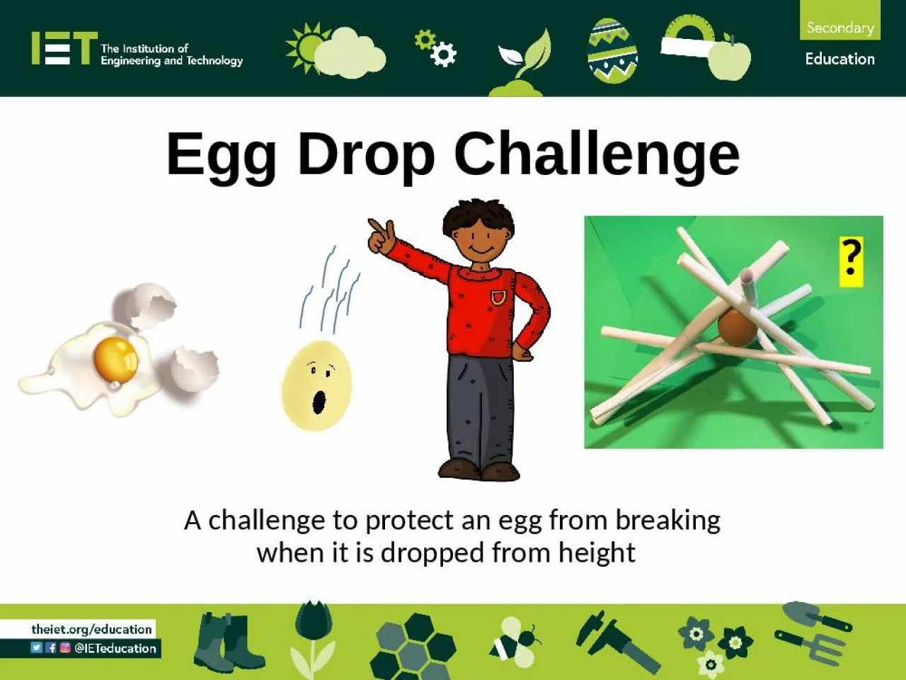 PPT-Egg Drop Challenge A challenge to protect an egg from breaking when it is dropped from