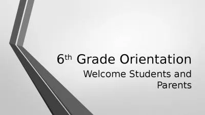 6 th  Grade Orientation Welcome Students and Parents