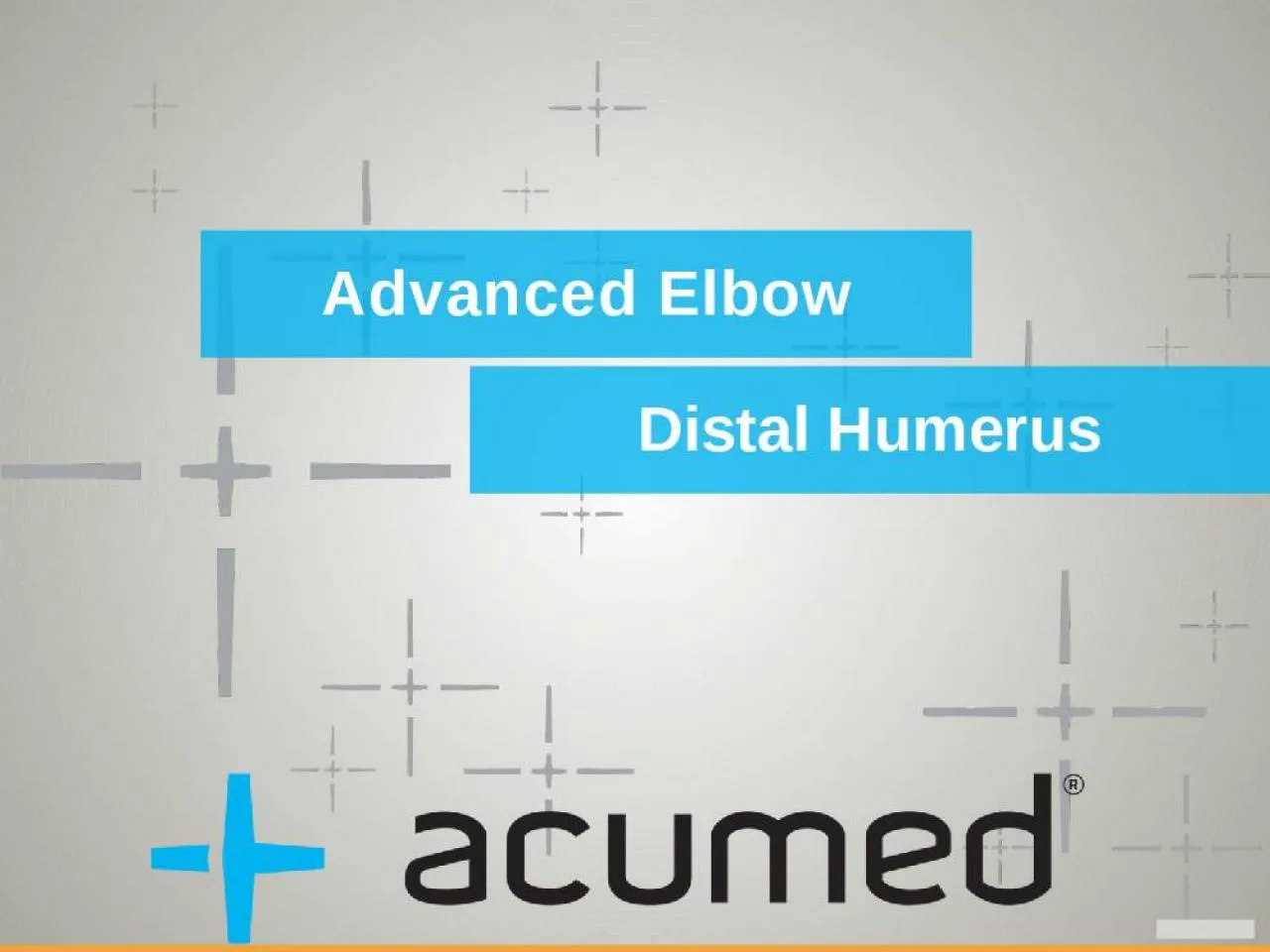 PPT-Advanced Elbow Distal Humerus