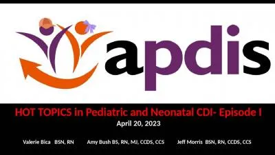 HOT TOPICS in Pediatric and Neonatal CDI- Episode I