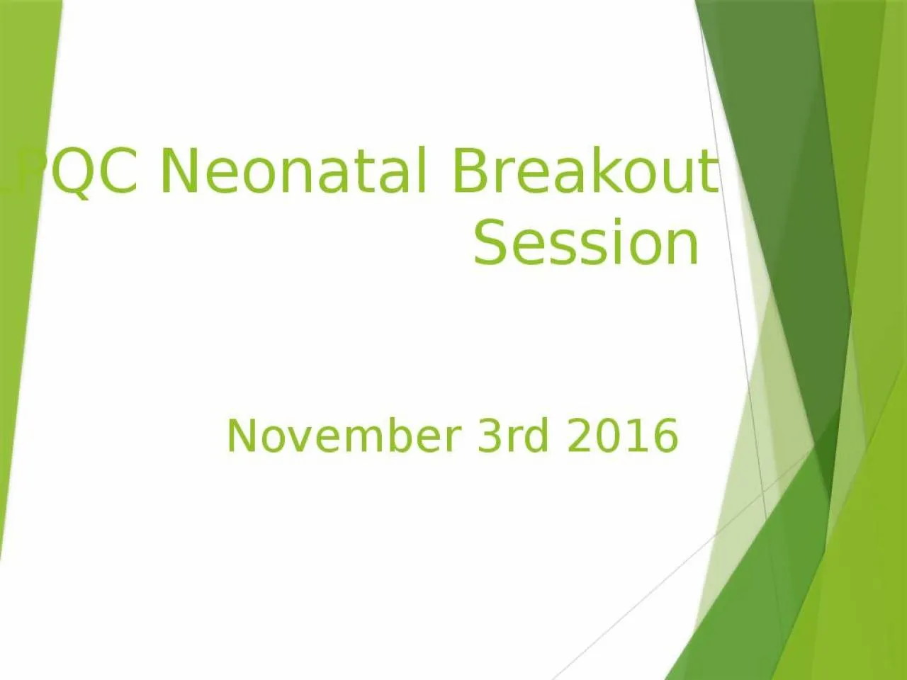 PPT-ILPQC Neonatal Breakout Session