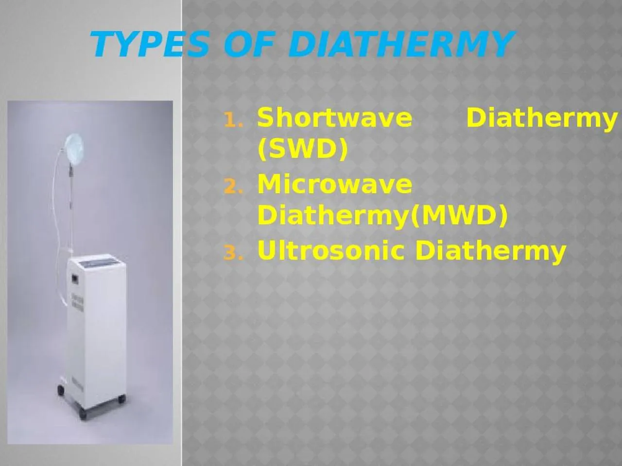 PPT-types of Diathermy Shortwave Diathermy (SWD)