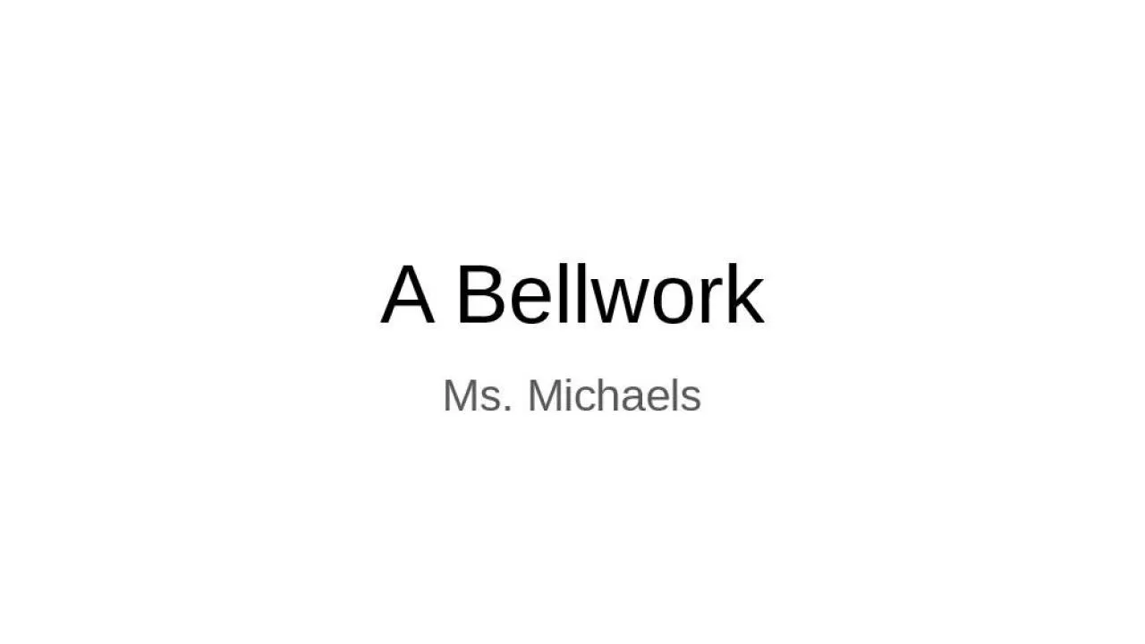 PPT-A Bellwork Ms. Michaels A1 Bellwork