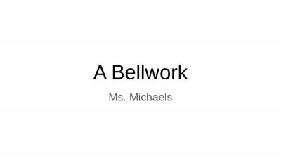 A Bellwork Ms. Michaels A1 Bellwork