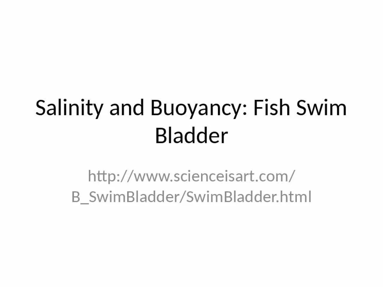 PPT-Salinity and Buoyancy: Fish Swim Bladder