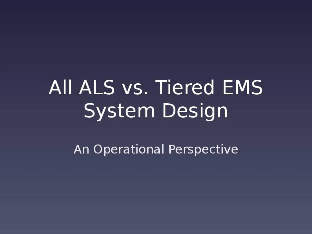 PPT-All ALS vs. Tiered EMS System Design