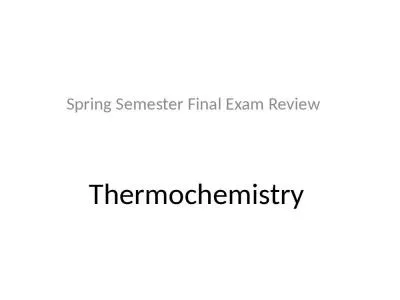 Thermochemistry  Spring Semester Final Exam Review