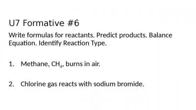 U7 Formative #6 Write formulas for reactants. Predict products. Balance Equation. Identify