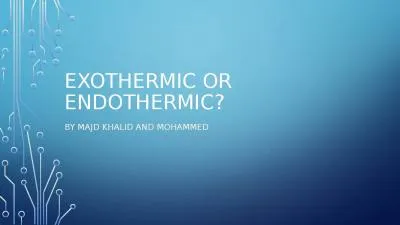 Exothermic or endothermic?