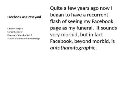 Facebook As Graveyard Quite a few years ago now I began to have a recurrent flash of seeing