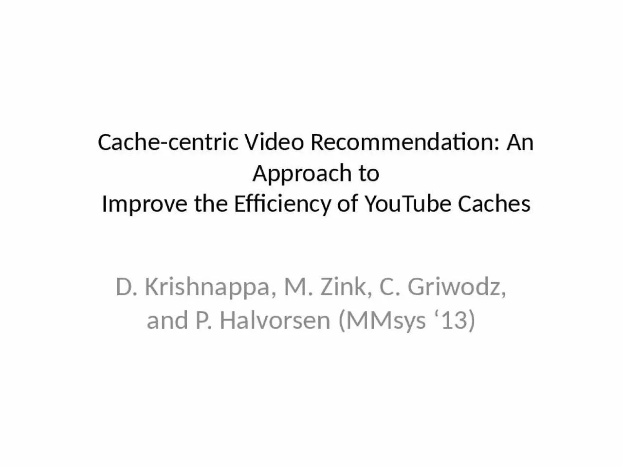 PPT-Cache-centric Video Recommendation: An Approach to