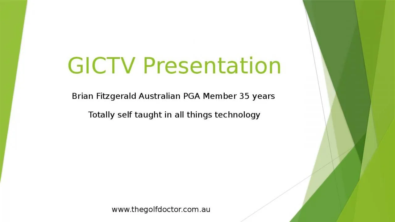 PPT-GICTV Presentation Brian Fitzgerald Australian PGA Member 35 years