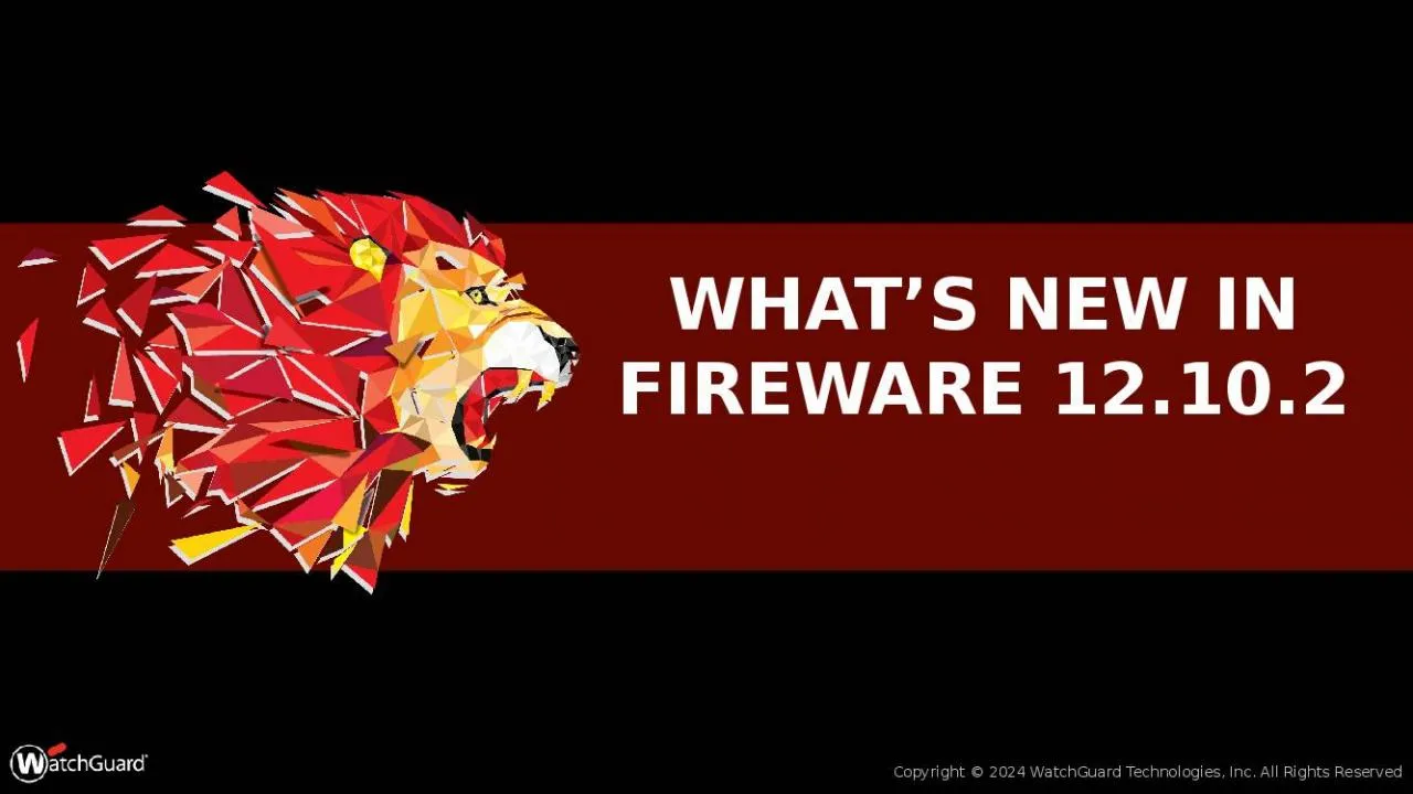 PPT-What’s new in fireware 12.10.2