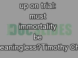 Infinity goes up on trial: must immortality be meaningless?Timothy Cha