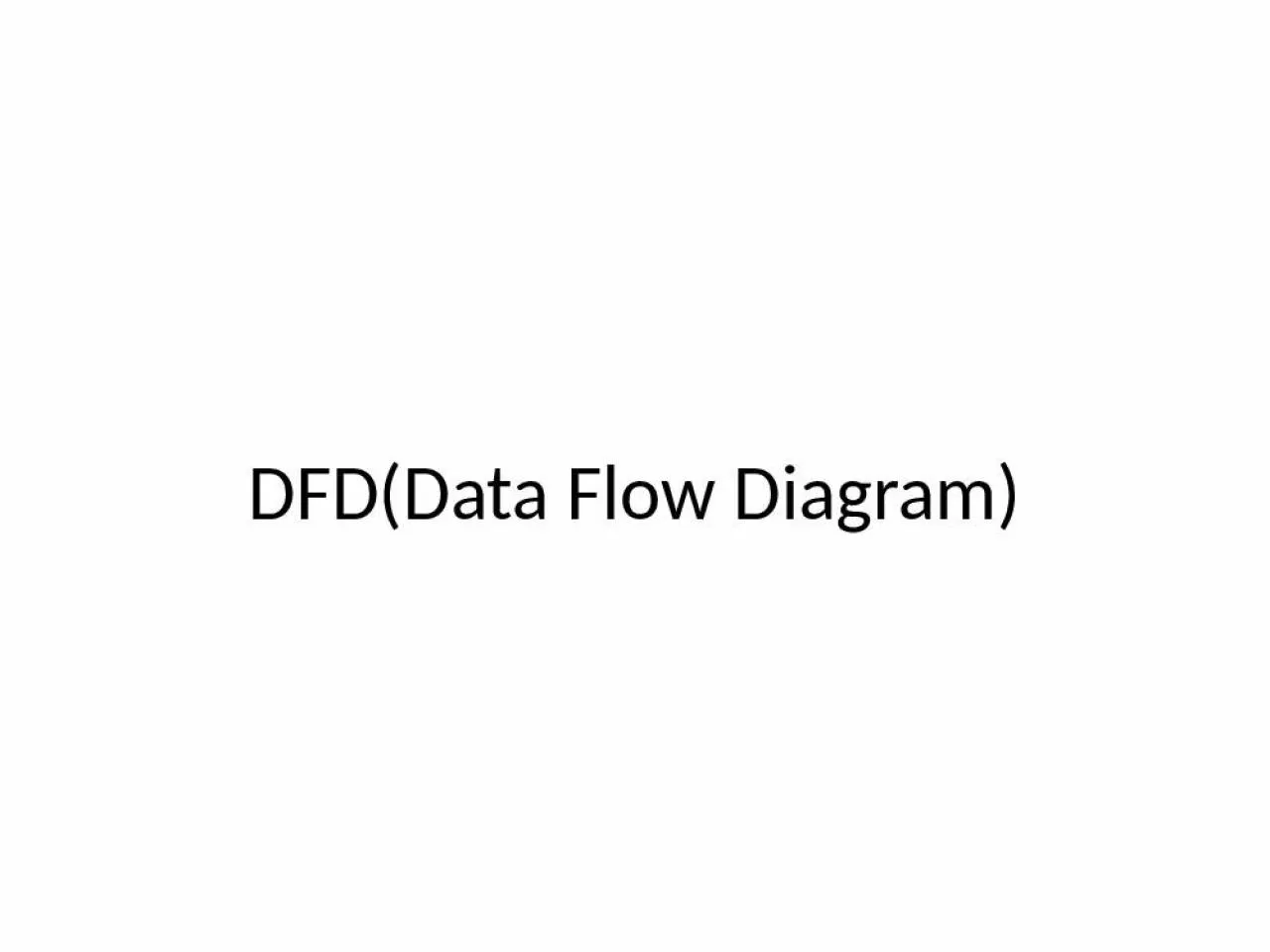 PPT-DFD(Data Flow Diagram) Introduction to DFD